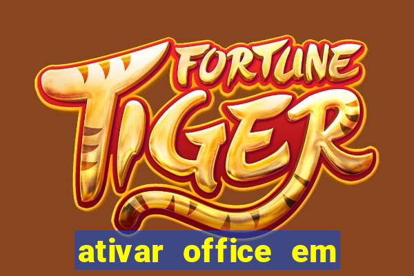 ativar office em 30 segundos